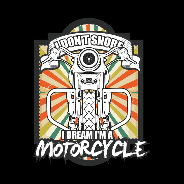 Motorcycle Biker I dont Snore by avshirtnation