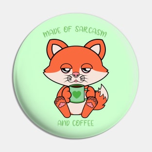 Made of sarcasm and coffee, cute fox Pin