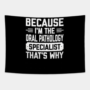 I’m the oral pathology specialist Tapestry