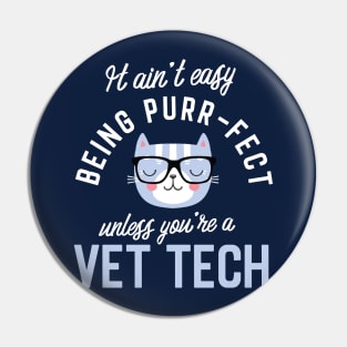 Vet Tech Cat Lover Gifts - It ain't easy being Purr Fect Pin