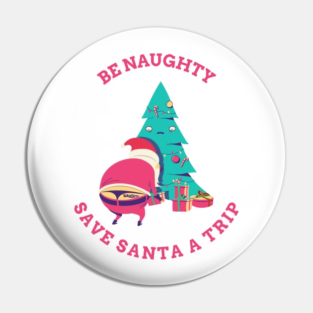 Be NAUGHTY Save Santa A Trip Pin by CasualTeesOfFashion