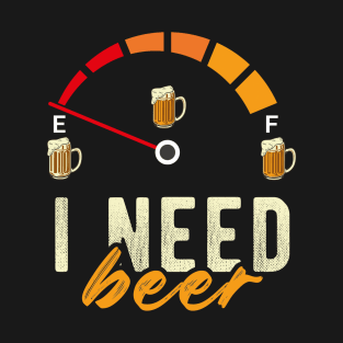 Funny Drinking I Need A Beer Meter Gift Drinking Lover Beer T-Shirt