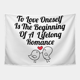 To love oneself is the beginning of a lifelong romance Tapestry