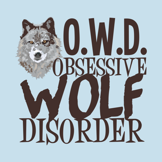 Obsessive Wolf Disorder by epiclovedesigns