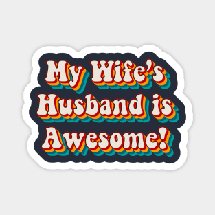 My Wife’s Husband is Awesome Magnet