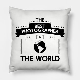 The Best Photographer in the world Pillow