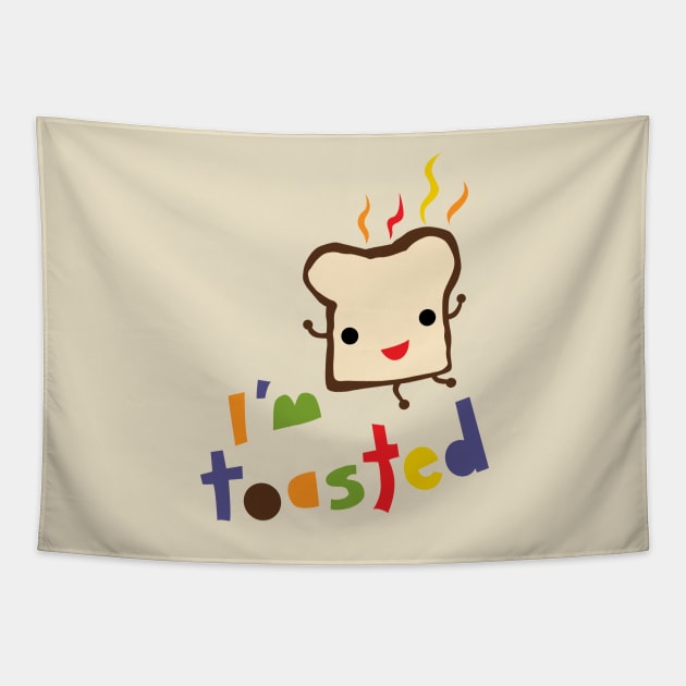 I'm Toasted Tapestry by Andibird