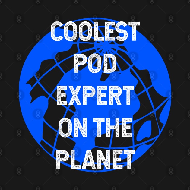 Coolest POD Expert on the Planet by TimespunThreads