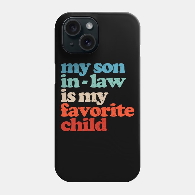 My Son In Law Is My Favorite Child Phone Case by Gio's art