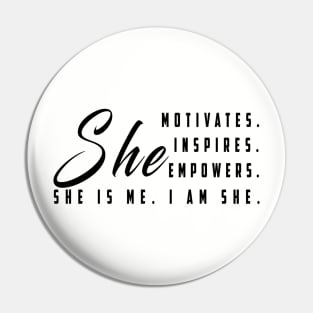 She motivates, inspirates, empowers, she is me, i am she: Newest women empowerment Pin