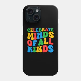 Celebrate Minds Of All Kinds Groovy Cute Autism Awareness Month Day Art, Neurodivergent Youth, Women Men Boys Girls Kids Phone Case