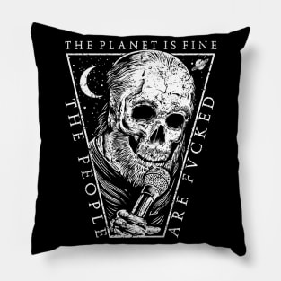 "THE PLANET IS FINE" Pillow