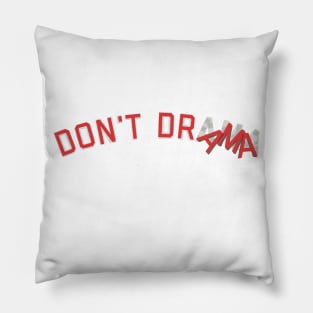 DON'T DRAMA Pillow