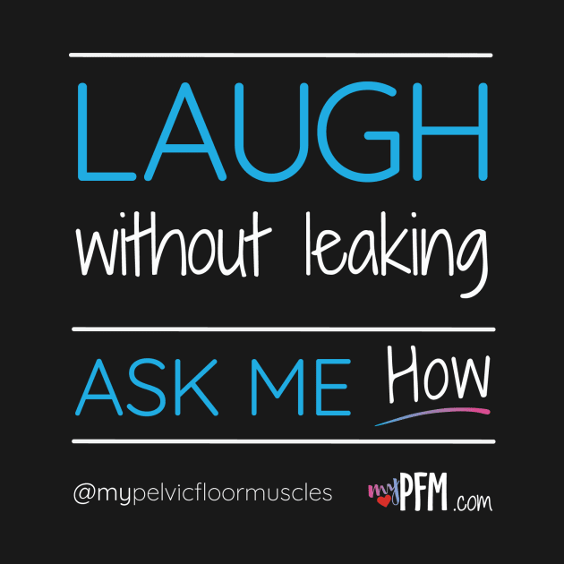 Laugh Without Leaking - Ask Me How! by myPFM