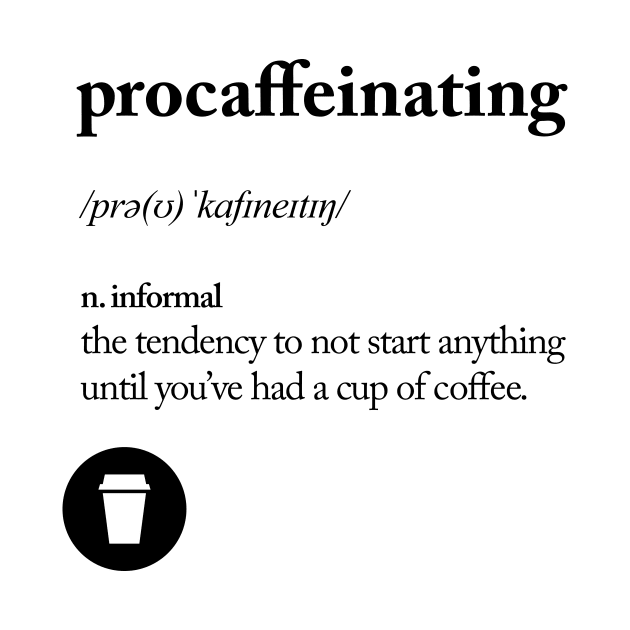 Procaffeinating by MotivatedType