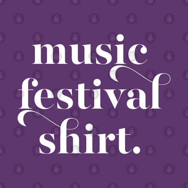 Music Festival Shirt by DankFutura