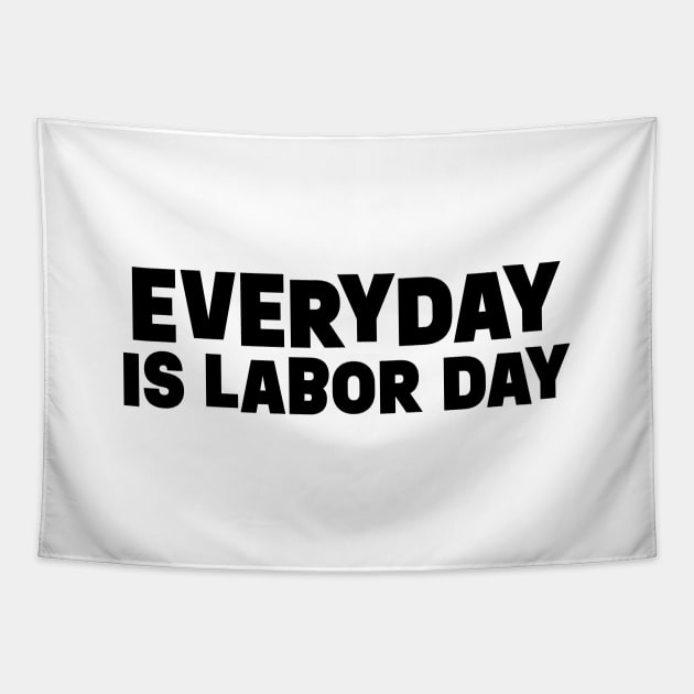 Everyday is Labor Day || Black Version Tapestry by Mad Swell Designs