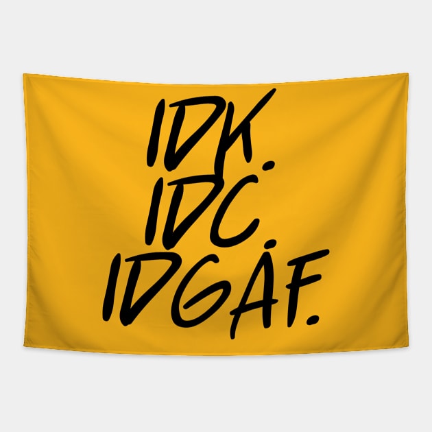 idk idc idgaf v. 2 - Black Text Tapestry by bpcreate