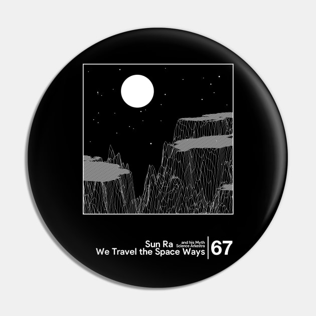 Sun Ra - We Travel the Space Ways / Minimal Style Graphic Artwork Design Pin by saudade