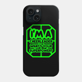 I'm a cheerleader, what's your superpower? Phone Case