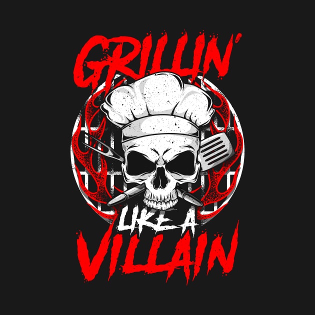 Grillin' Like a Villain by GermanStreetwear