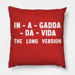 In-A-Gadda-Da-Vida The Long Version Pillow