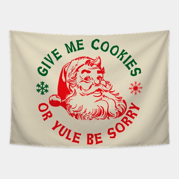 Give Me Cookies or Yule Be Sorry Santa Claus Lts Tapestry by Alema Art