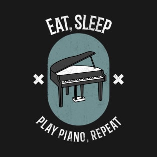 Eat, Sleep. Play Piano, Repeat! T-Shirt