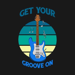 Get Your Groove On T-Shirt