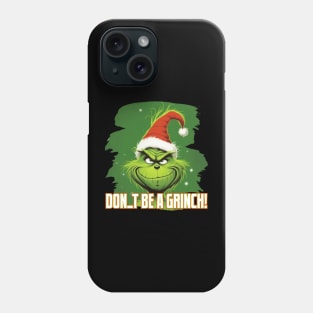 Don't Be A Grinch Phone Case