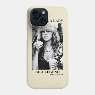 Stevie Nicks Don't be a Lady be a Legend Phone Case