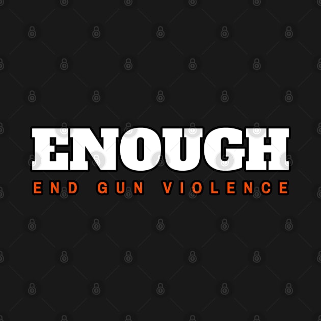 Enough End Gun Violence by dentikanys