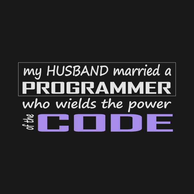 my husband married a programmer who wields the power of the code by the IT Guy 