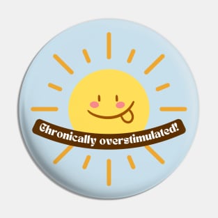 Chronically Overstimulated Silly Sun Design - ADHD and Neurodiverse Pride and Awareness Pin