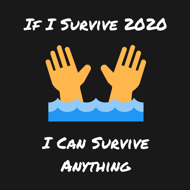 If I Survive 2020 I Can Survive Anything Survive Tank Top TeePublic
