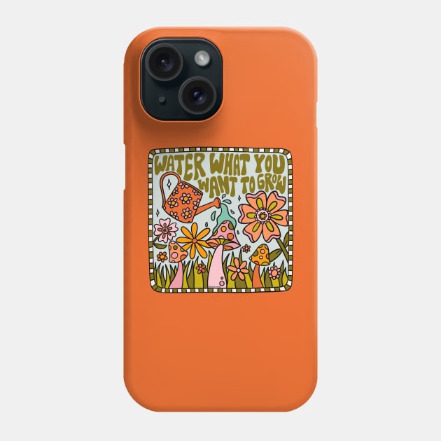 Water What You Want to Grow Phone Case by Doodle by Meg