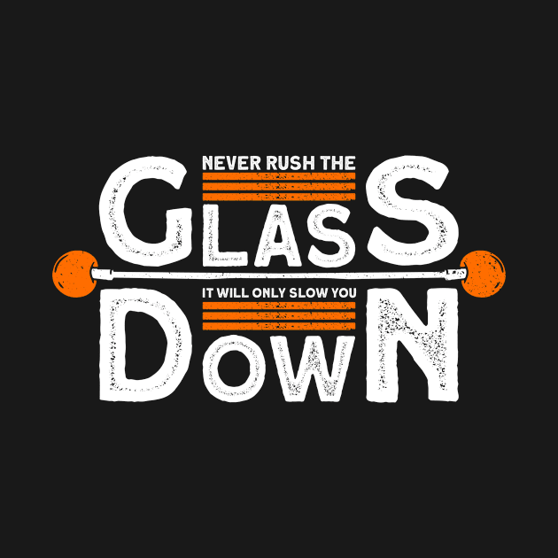 Never Rush The Glass - It Will Only Slow You Down - Glass by Anassein.os