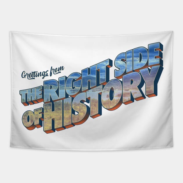 Greetings From The Right Side Of History Tapestry by tommartinart