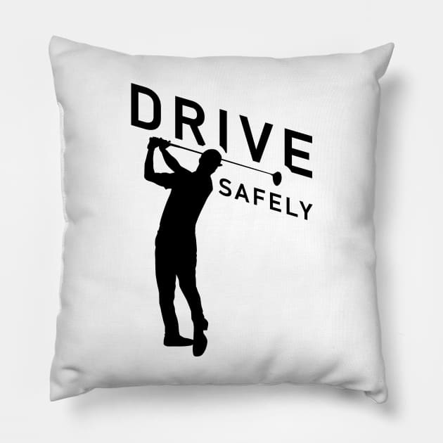 Golf Quote - Drive Safely Pillow by TMBTM