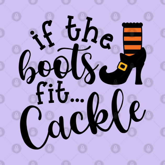 If The Boots Fit Cackle Witch Halloween Cute Funny by GlimmerDesigns