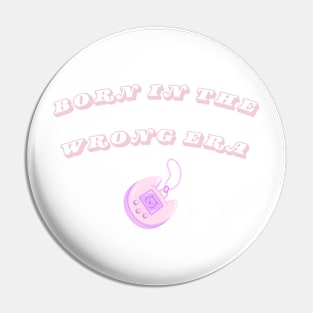 Born in the wrong era Pin