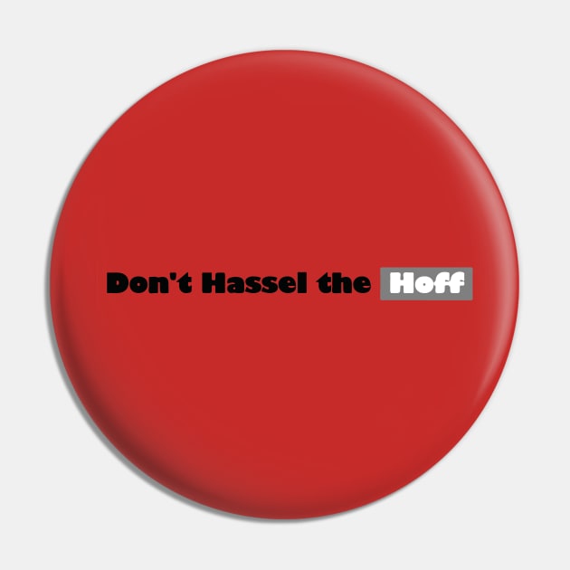 Don't Hassel The Hoff Pin by Lamink