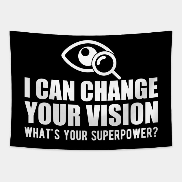 Optometrist - I can change your vision what's your superpower? b Tapestry by KC Happy Shop