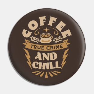 Coffee, True Crime, and Chill Tee - Sleek Design for True Crime Enthusiasts Pin