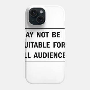 MAY NOT BE SUITABLE FOR ALL AUDIENCES Phone Case