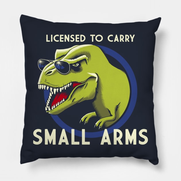 Licensed to Carry Small Arms Pillow by GAz