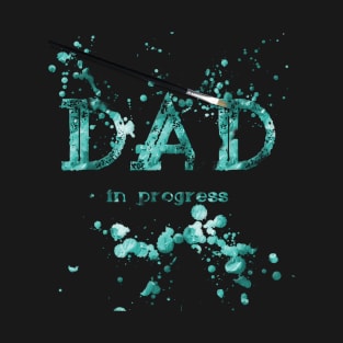 Dad in Progress Turquoise T-Shirt