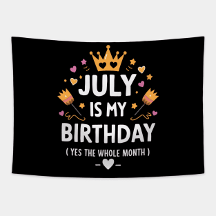 July Is My Birthday - Yes, The Whole Month Tapestry