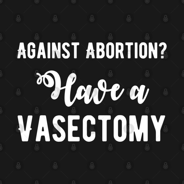 Against abortion get a vasectomy by Alennomacomicart