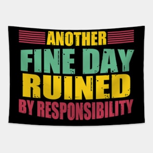 Another Fine Day Ruined By Responsibility Tapestry